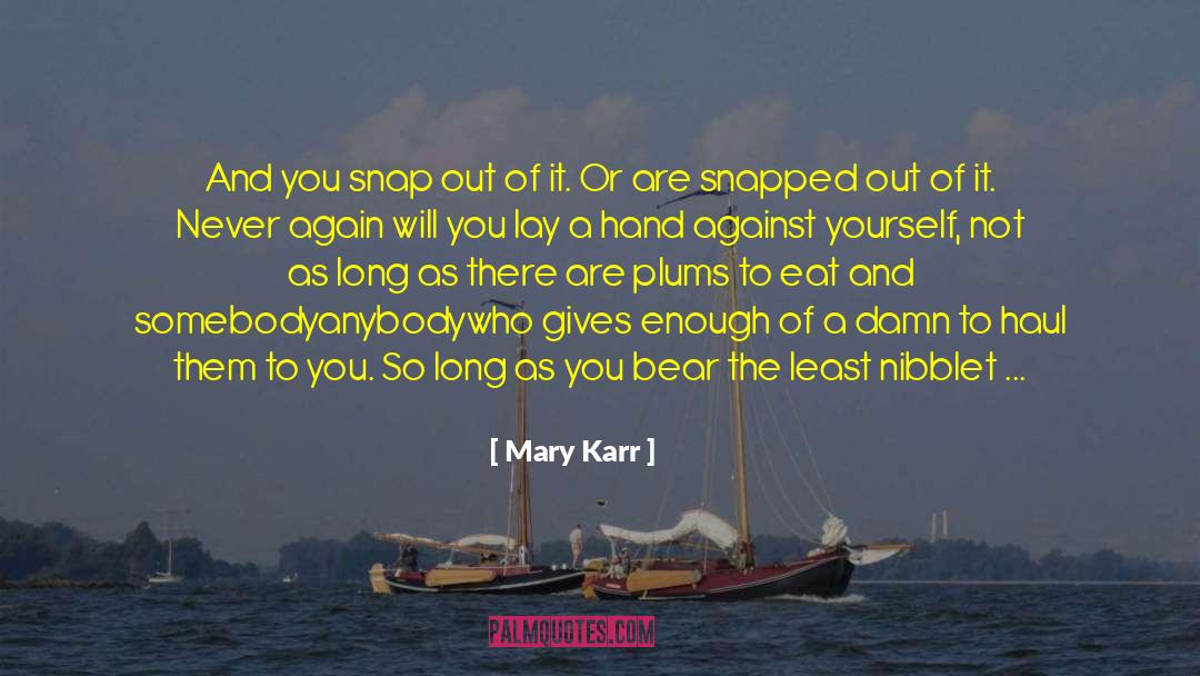 Dark Thoughts quotes by Mary Karr