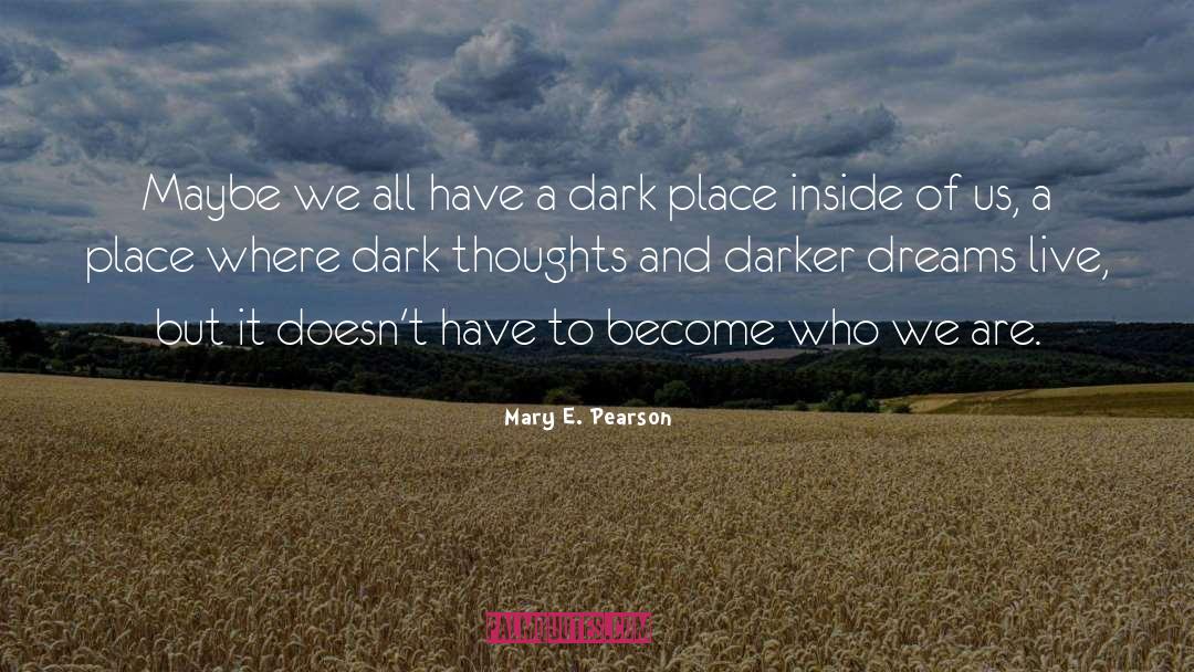 Dark Thoughts quotes by Mary E. Pearson