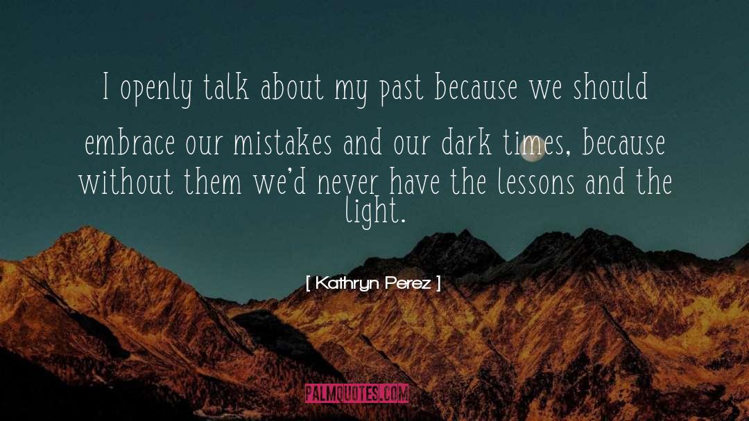Dark Times quotes by Kathryn Perez