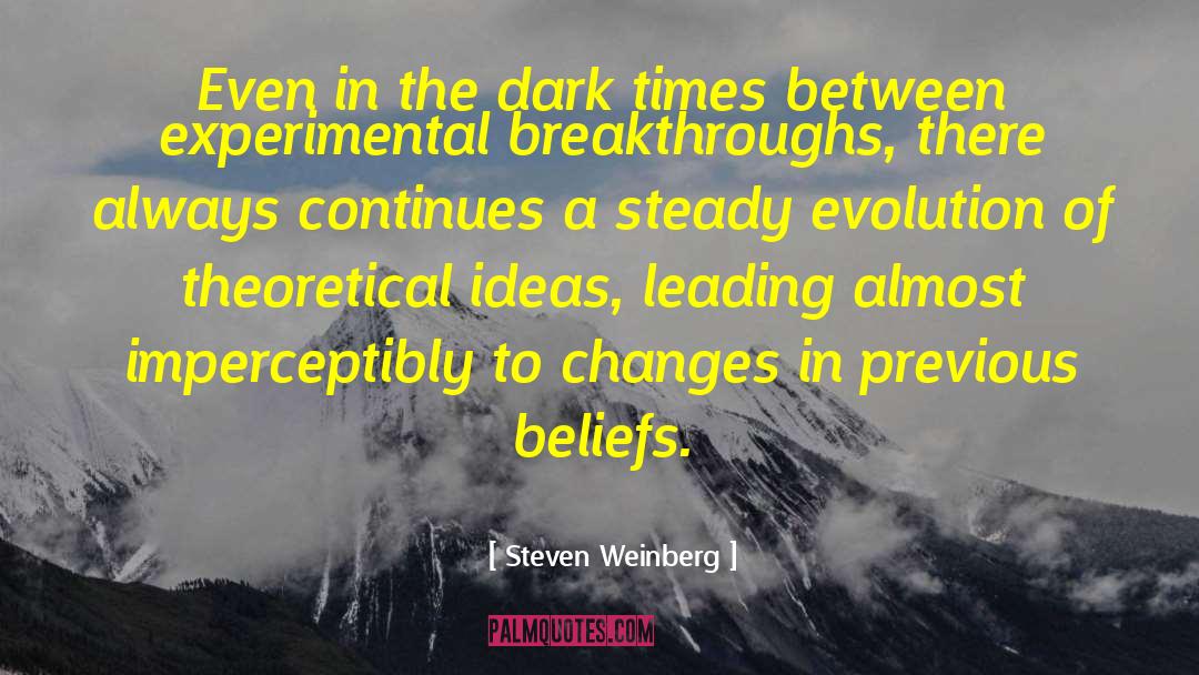 Dark Times quotes by Steven Weinberg