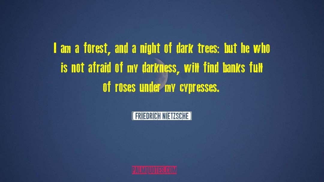 Dark Trees quotes by Friedrich Nietzsche