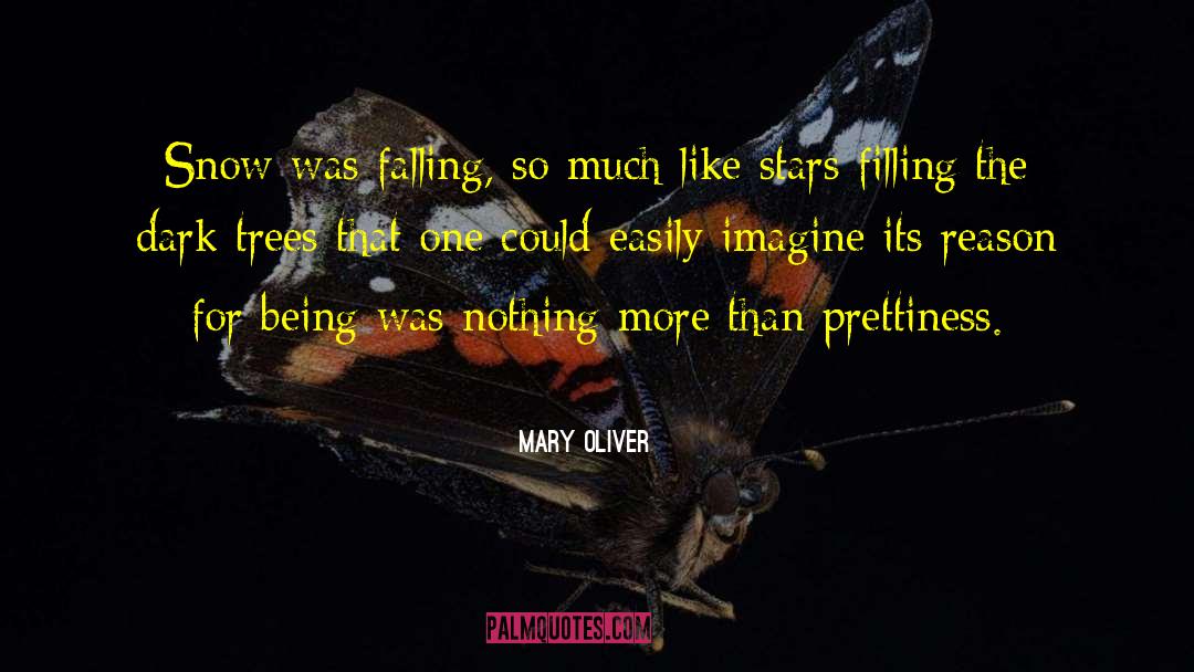 Dark Trees quotes by Mary Oliver