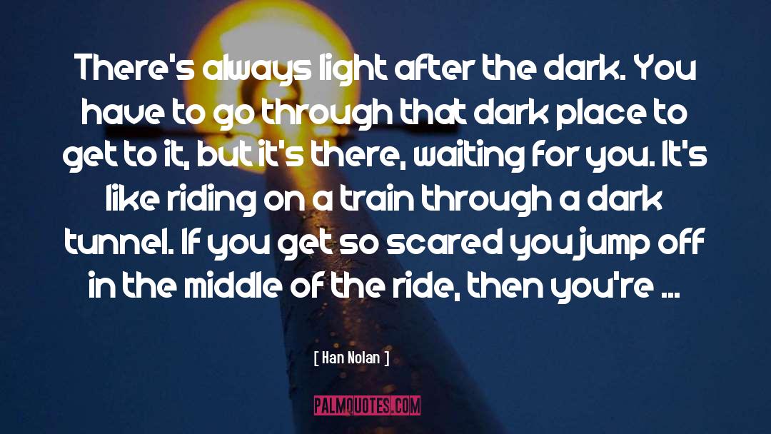 Dark Tunnel quotes by Han Nolan