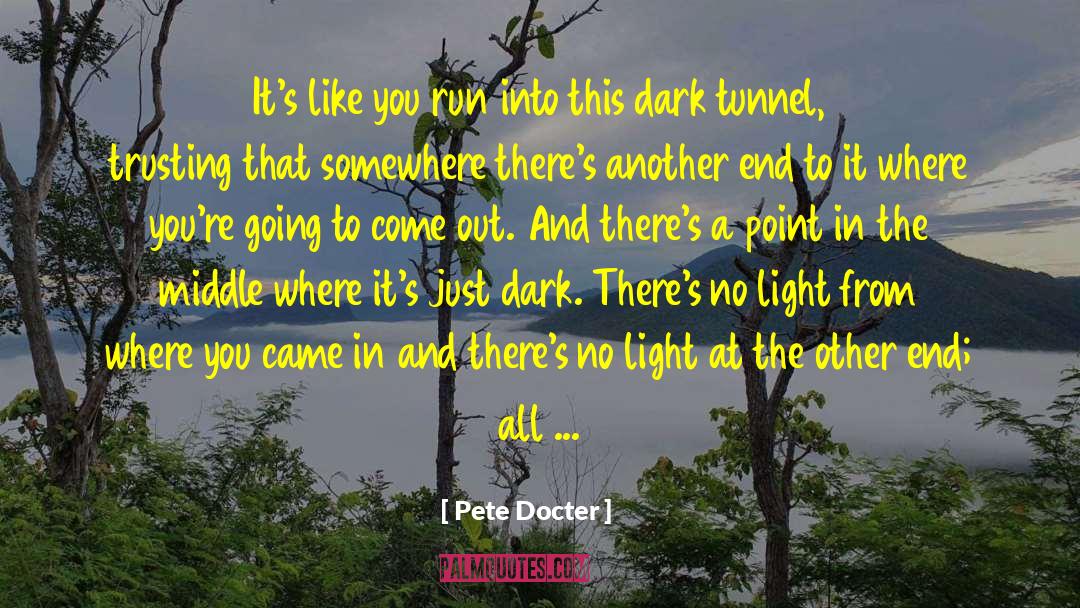 Dark Tunnel quotes by Pete Docter