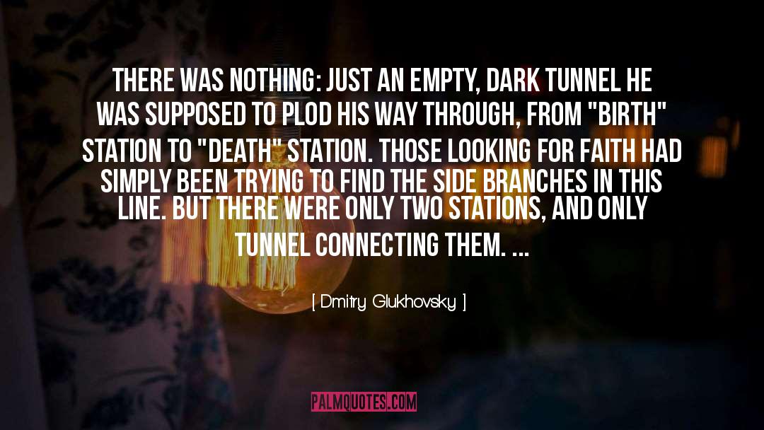 Dark Tunnel quotes by Dmitry Glukhovsky