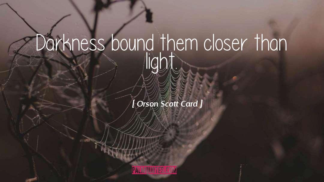 Dark Versus Light quotes by Orson Scott Card