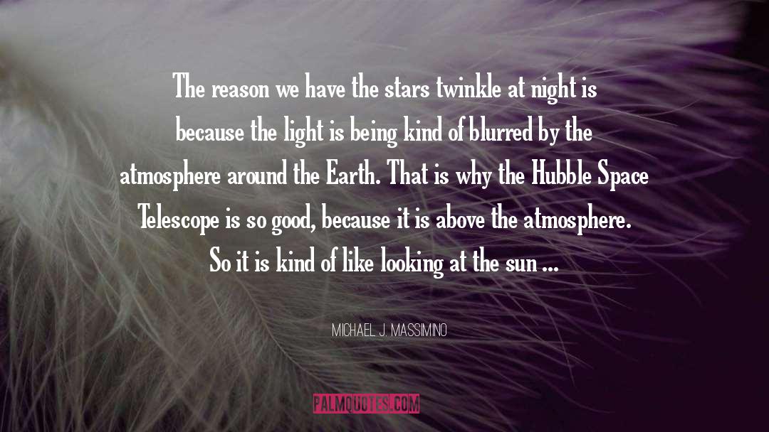 Dark Versus Light quotes by Michael J. Massimino