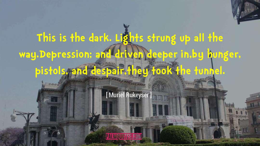 Dark Versus Light quotes by Muriel Rukeyser