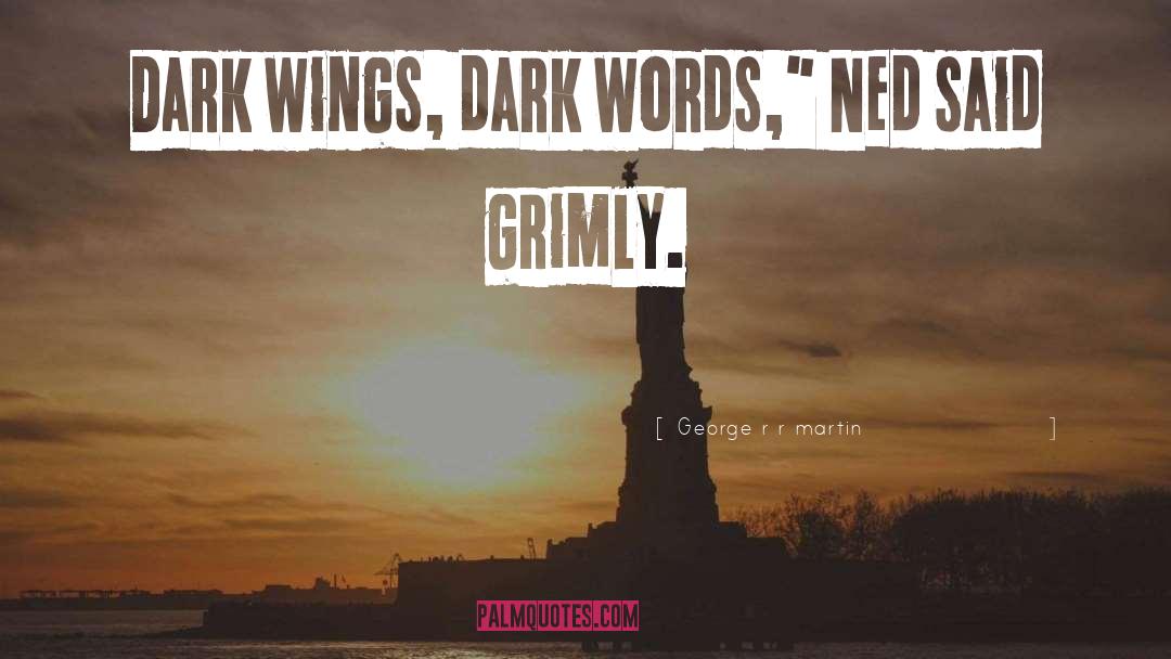 Dark Words quotes by George R R Martin