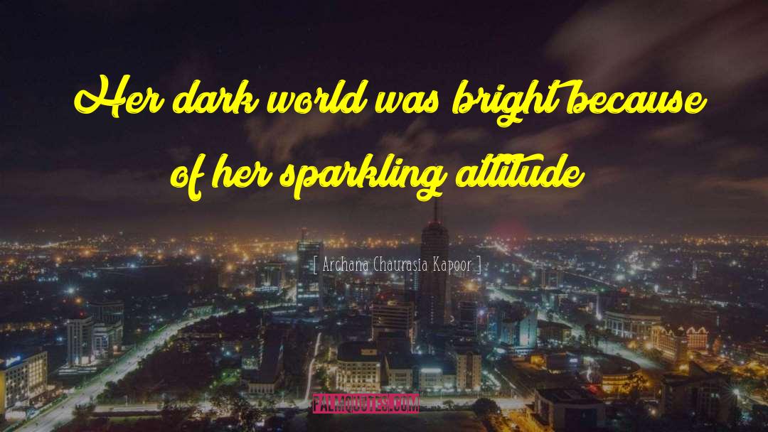 Dark World quotes by Archana Chaurasia Kapoor