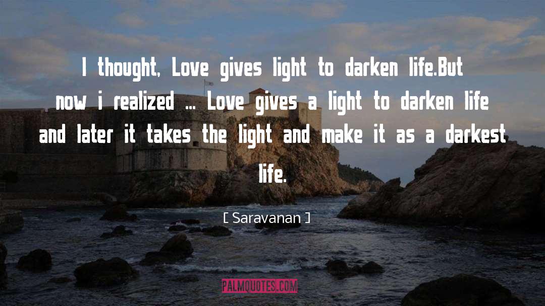 Darken Life quotes by Saravanan