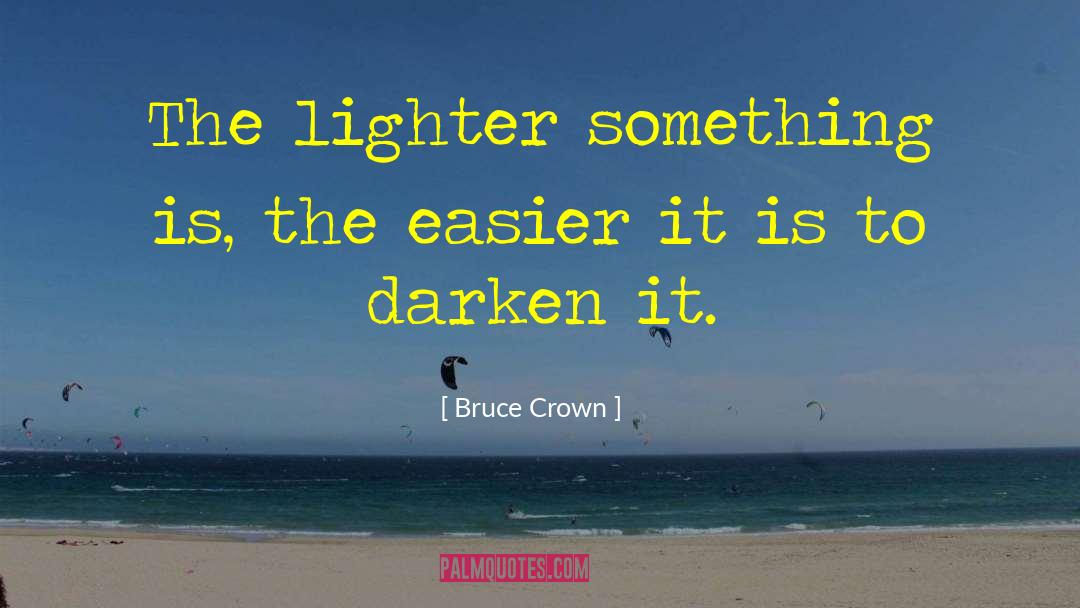 Darken quotes by Bruce Crown