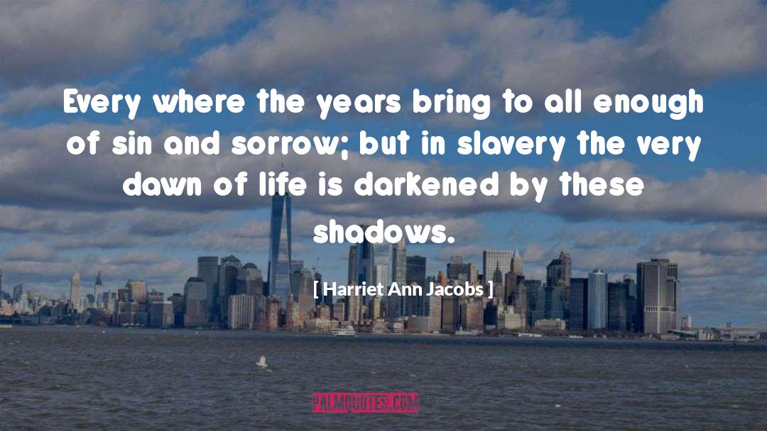 Darkened quotes by Harriet Ann Jacobs