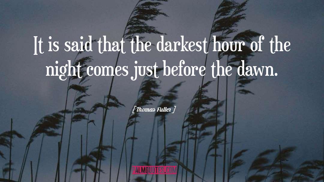 Darkest Hour quotes by Thomas Fuller