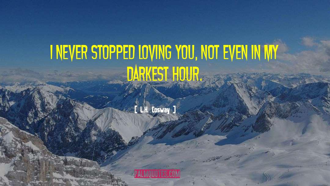 Darkest Hour quotes by L.H. Cosway