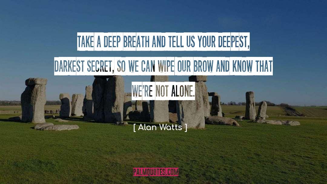 Darkest Secret quotes by Alan Watts