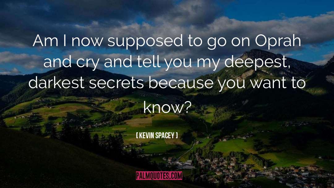 Darkest Secret quotes by Kevin Spacey