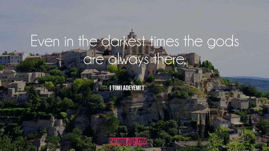 Darkest Times quotes by Tomi Adeyemi