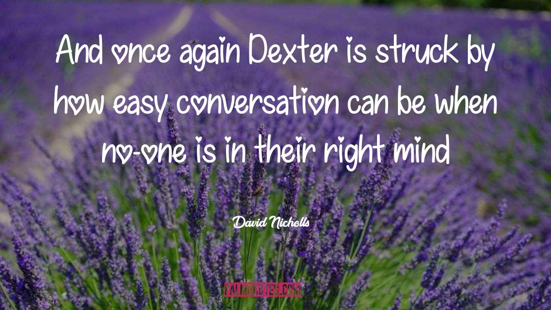 Darkly Dreaming Dexter quotes by David Nicholls