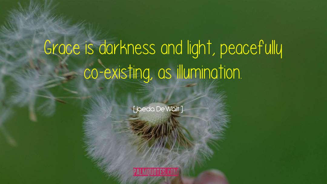 Darkness And Light quotes by Jaeda DeWalt