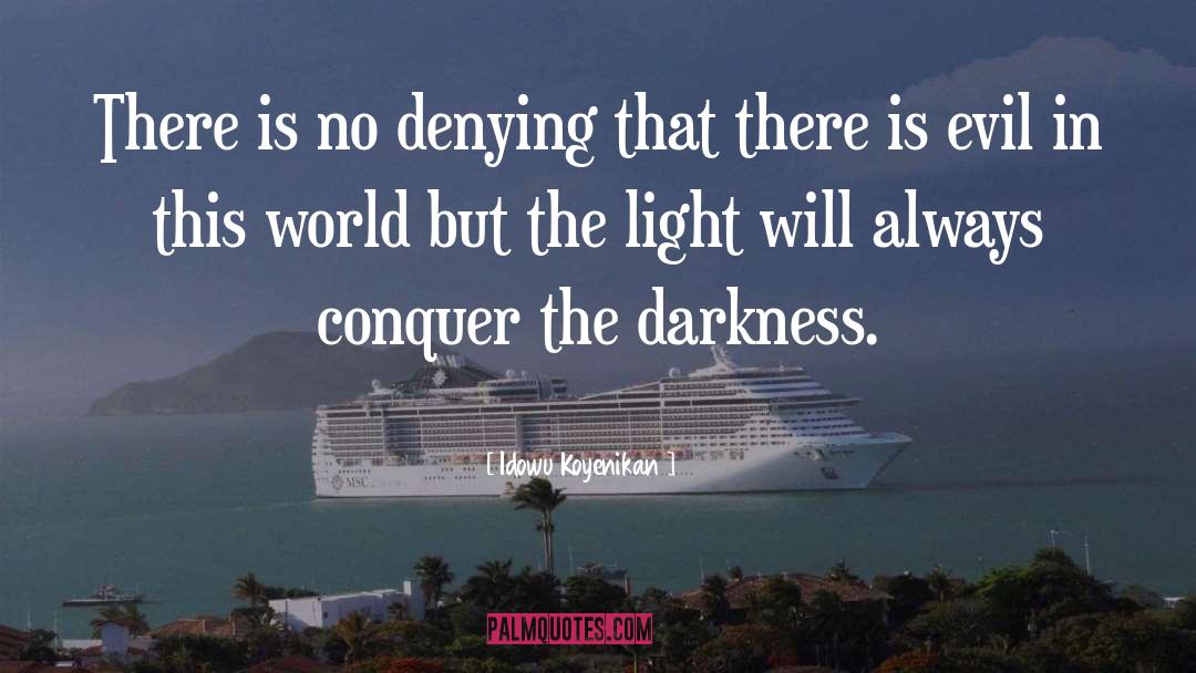 Darkness And Light quotes by Idowu Koyenikan