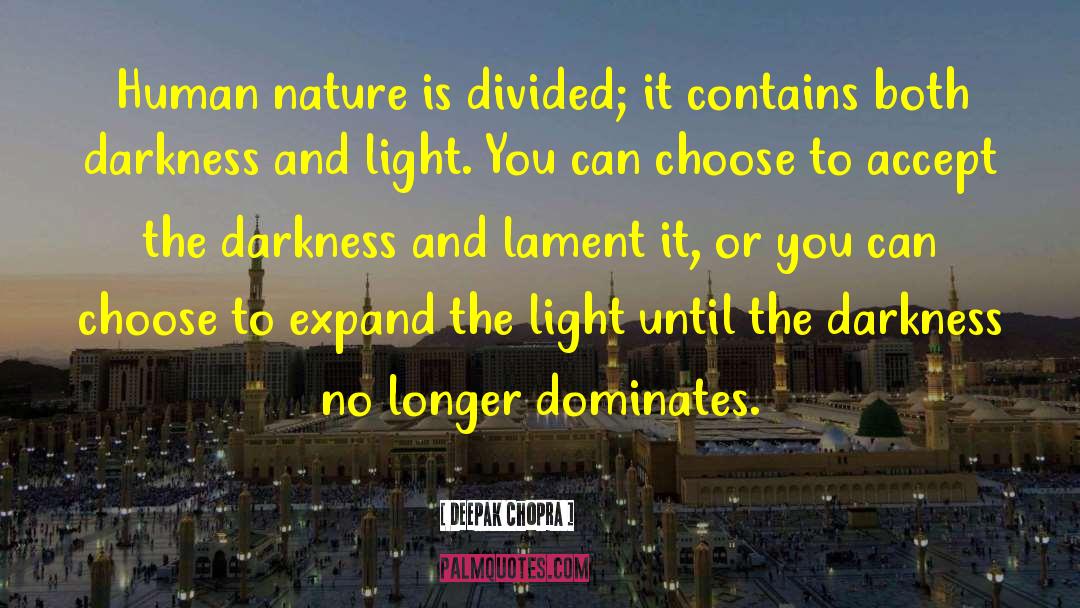 Darkness And Light quotes by Deepak Chopra