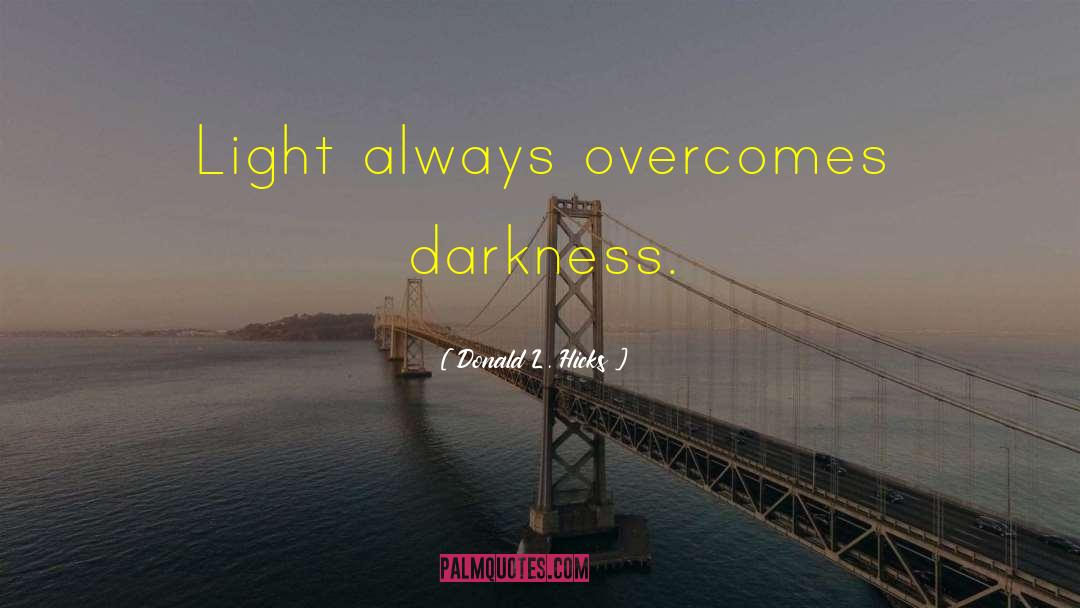 Darkness And Light quotes by Donald L. Hicks