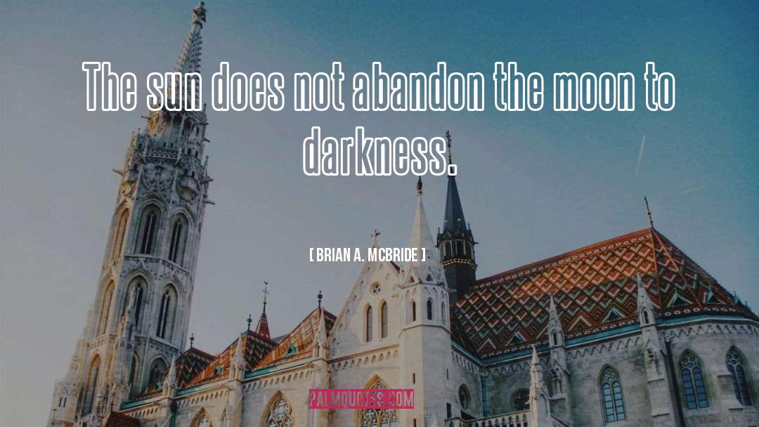 Darkness And Light quotes by Brian A. McBride