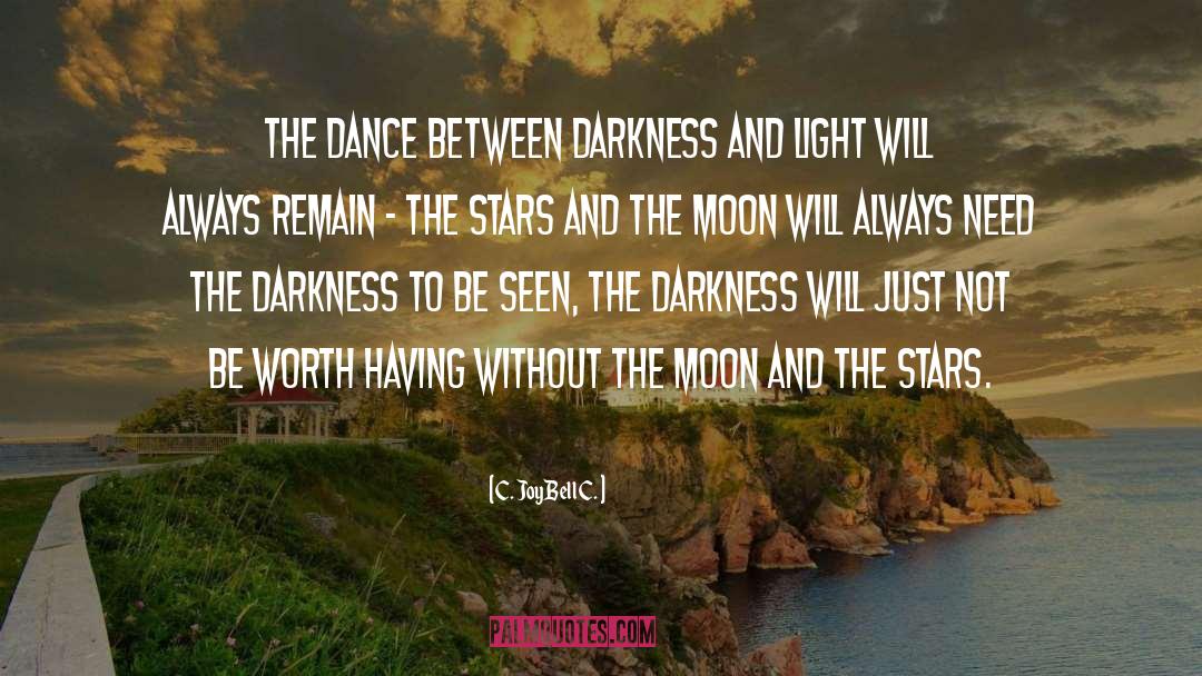 Darkness And Light quotes by C. JoyBell C.