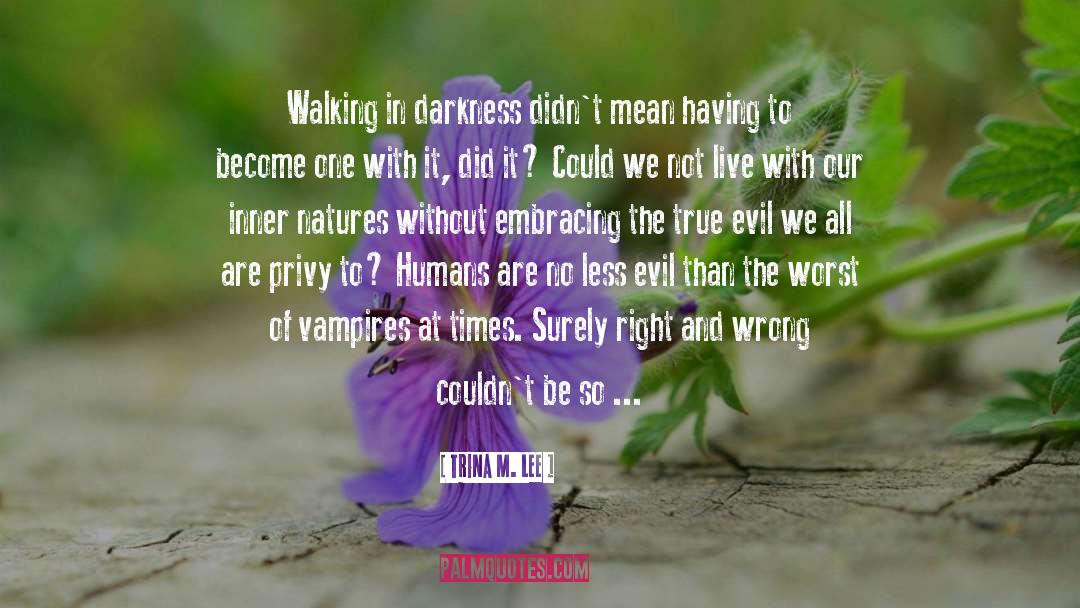Darkness And Light quotes by Trina M. Lee