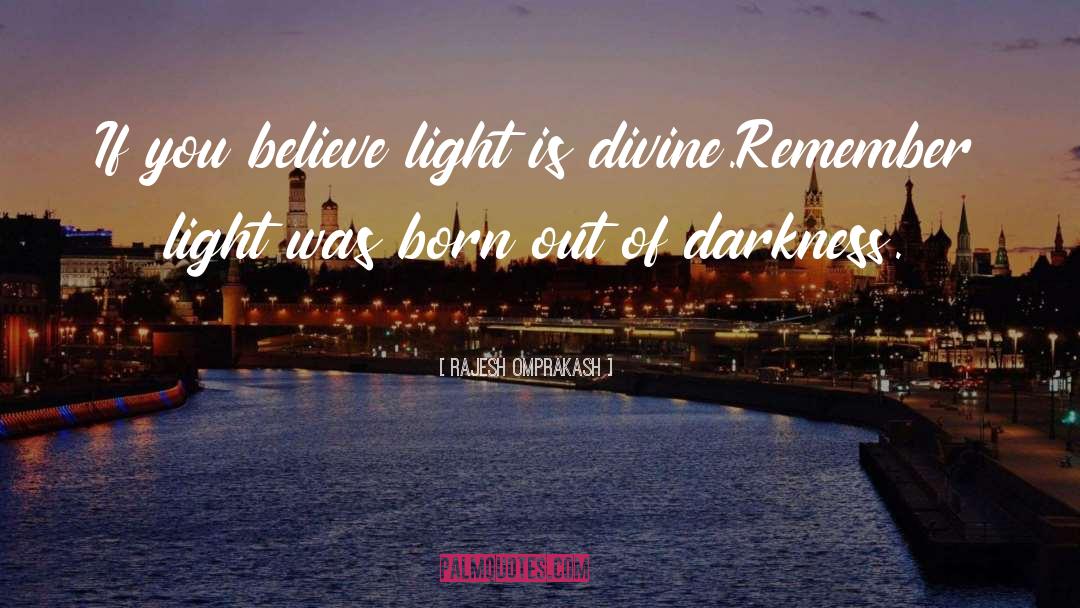 Darkness And Light quotes by Rajesh Omprakash