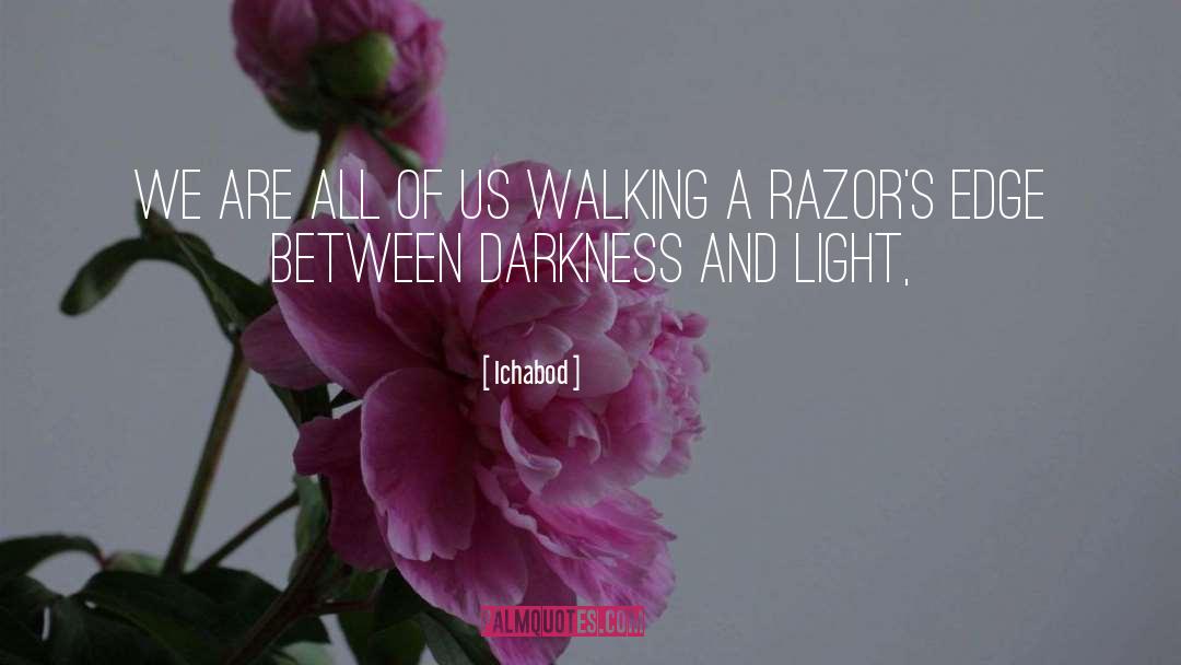 Darkness And Light quotes by Ichabod