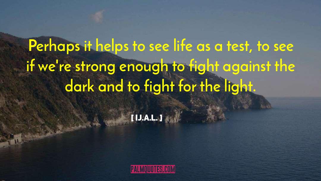 Darkness And Light quotes by IJ.A.L.