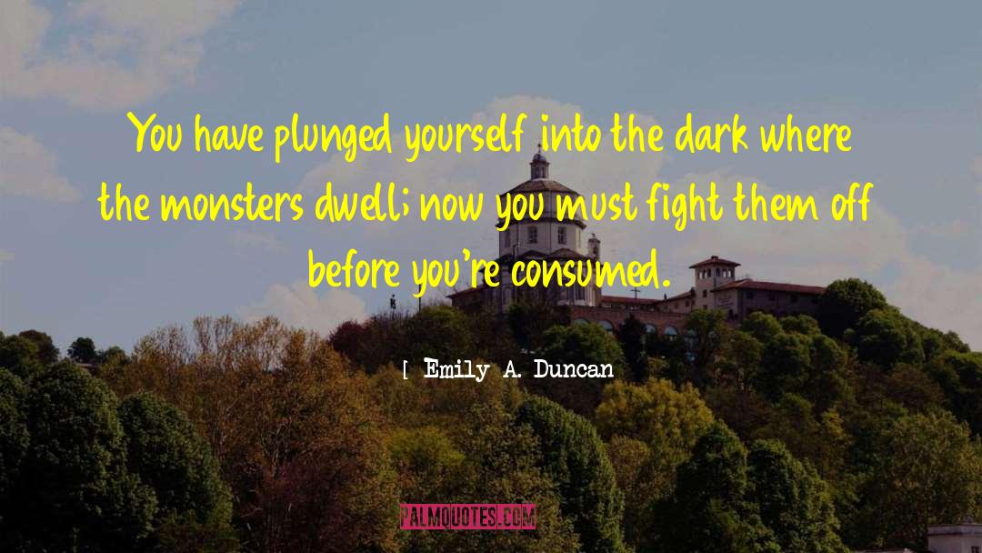 Darkness Before The Dawn quotes by Emily A. Duncan