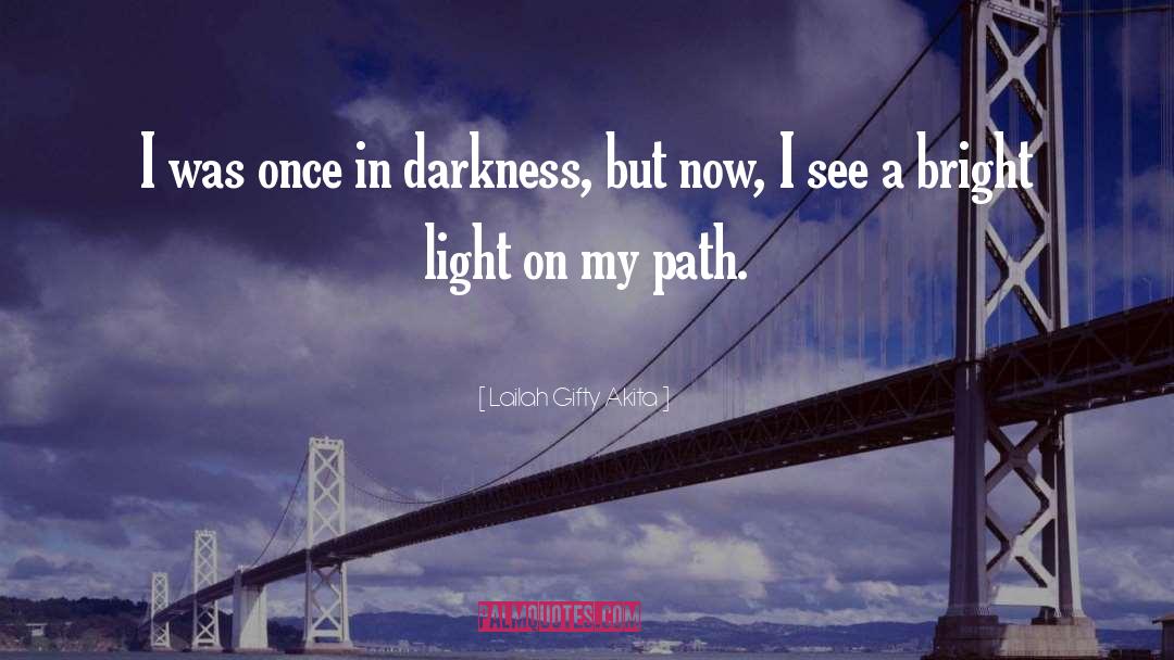 Darkness Dawns quotes by Lailah Gifty Akita