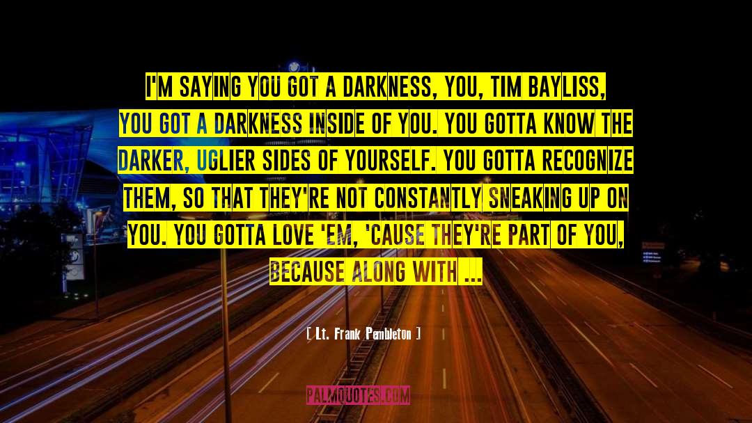 Darkness Inside quotes by Lt. Frank Pembleton