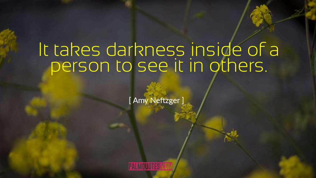 Darkness Inside quotes by Amy Neftzger