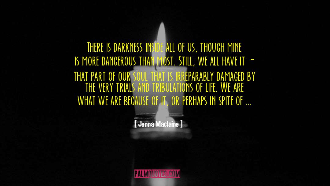 Darkness Inside quotes by Jenna Maclaine