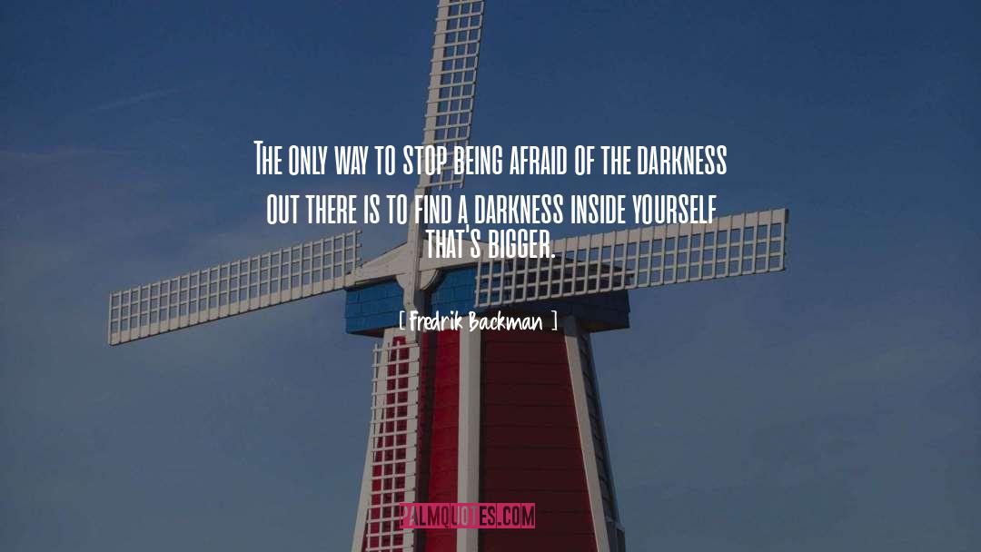 Darkness Inside quotes by Fredrik Backman