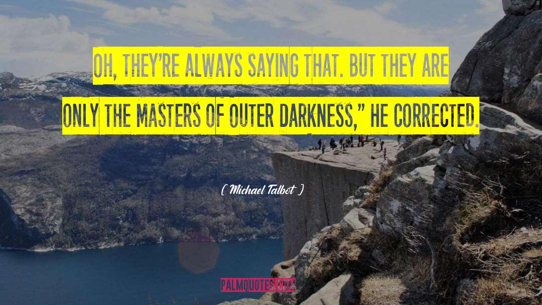 Darkness Inside quotes by Michael Talbot