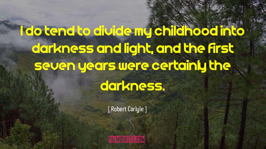 Darkness Light quotes by Robert Carlyle