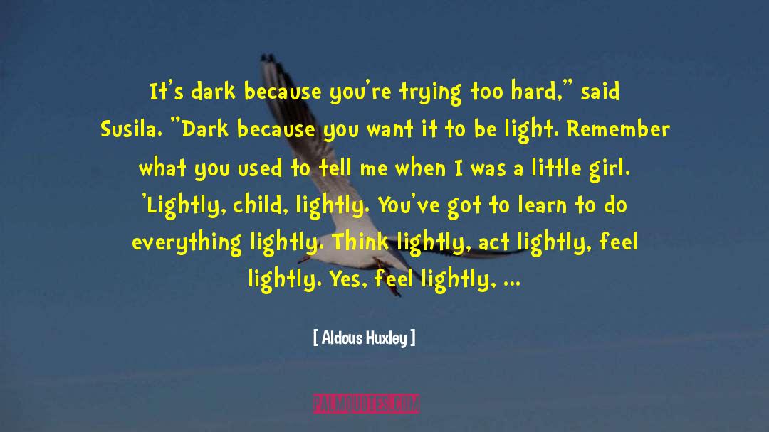 Darkness Light quotes by Aldous Huxley