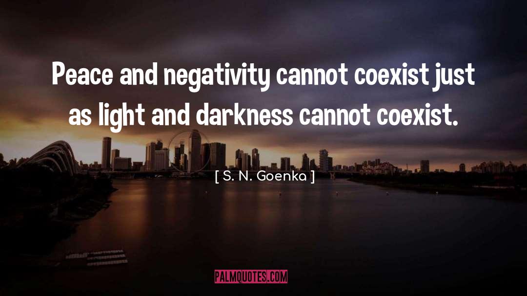 Darkness Light quotes by S. N. Goenka