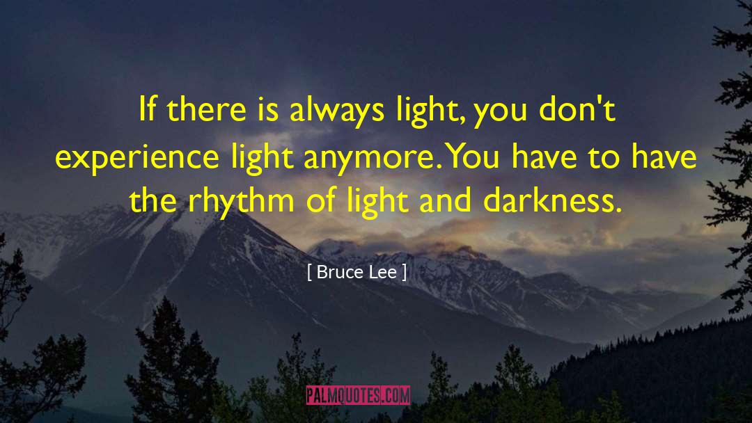 Darkness Light quotes by Bruce Lee