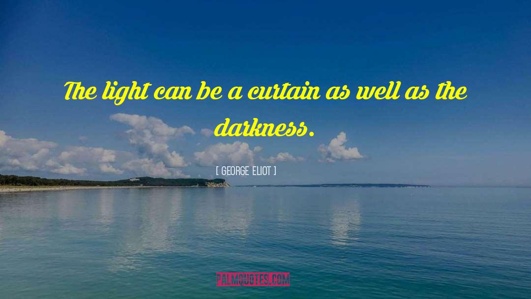 Darkness Light quotes by George Eliot