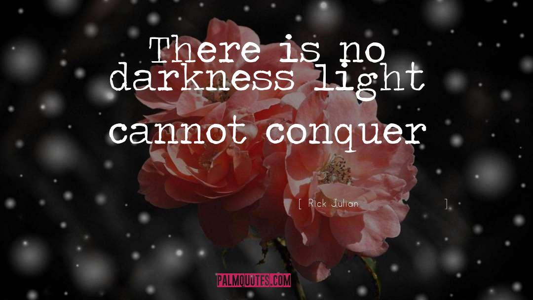 Darkness Light quotes by Rick Julian