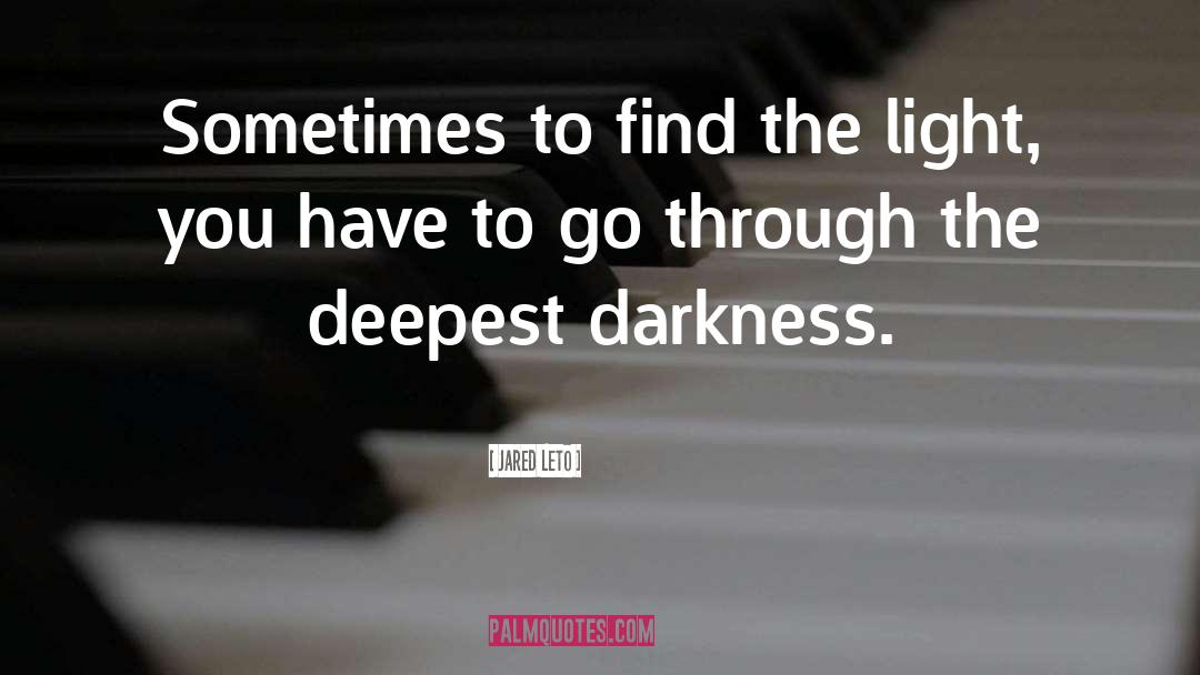Darkness Light quotes by Jared Leto