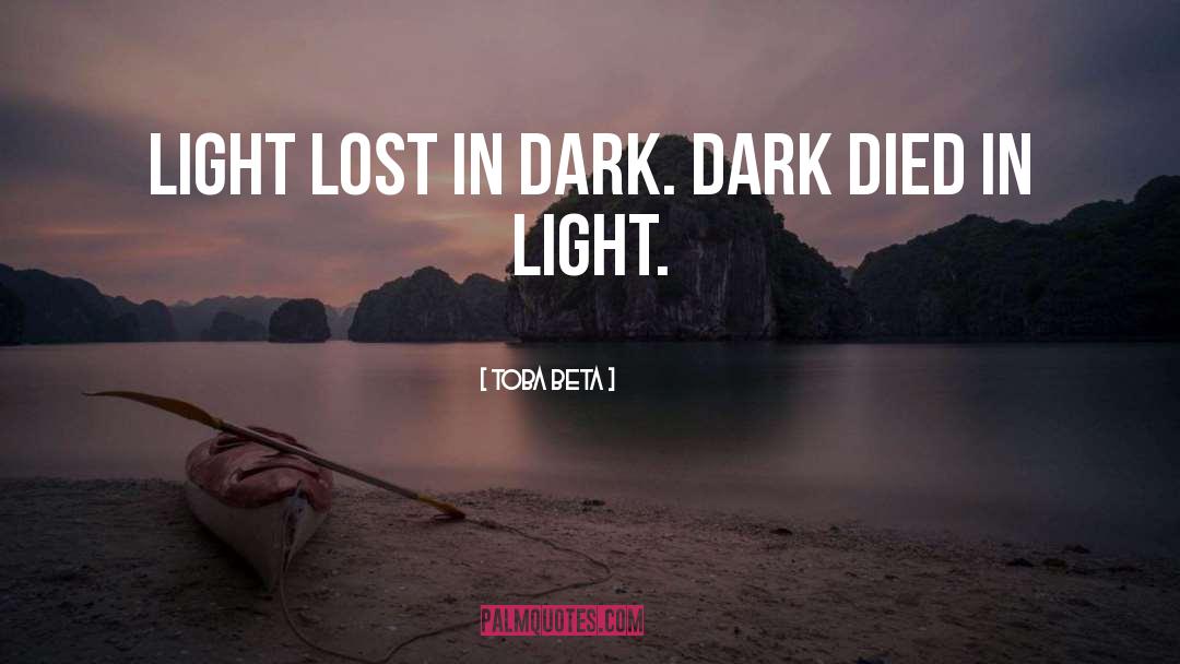 Darkness Light quotes by Toba Beta