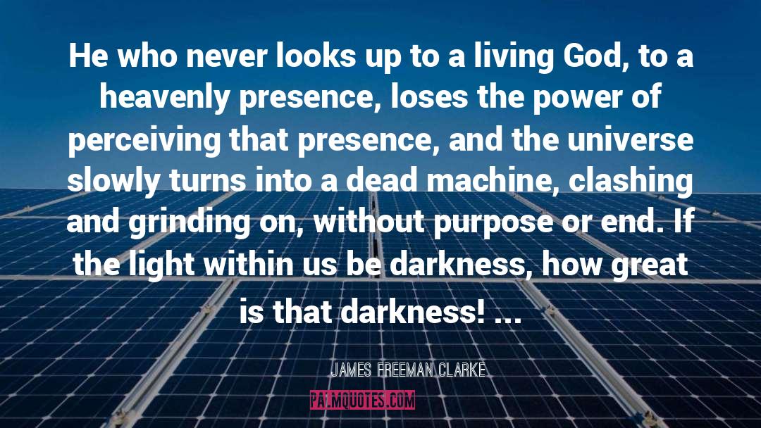 Darkness Light quotes by James Freeman Clarke
