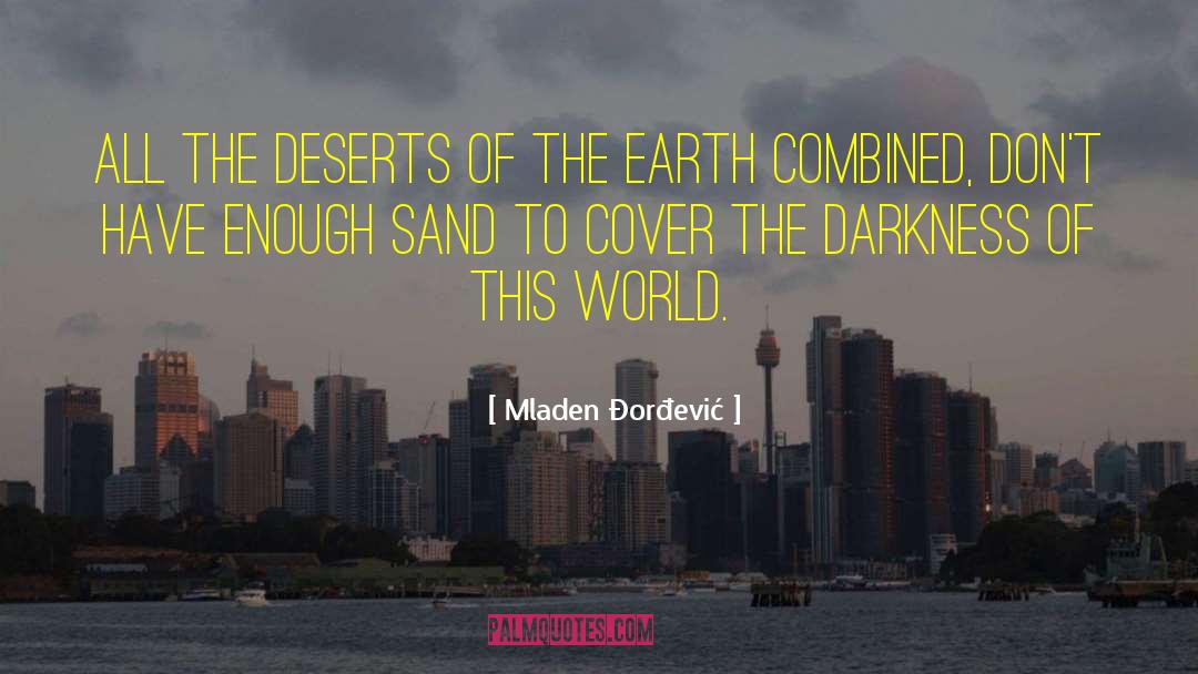 Darkness Of Life quotes by Mladen Đorđević